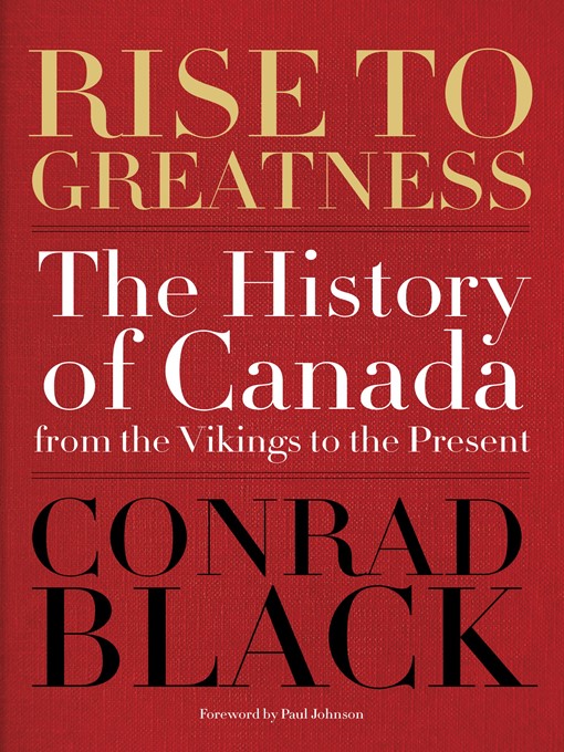 Title details for Rise to Greatness by Conrad Black - Available